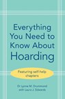 Everything You Need to Know About Hoarding - Lynne M. (South West London and St George’s Mental Health NHS Trust) Drummond ; Laura J. Edwards - 9781009466097