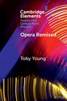 Opera Remixed - Toby (Guildhall School of Music and Drama) Young - 9781009466448