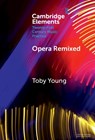 Opera Remixed - Toby (Guildhall School of Music and Drama) Young - 9781009466462