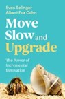 Move Slow and Upgrade - Evan (Rochester Institute of Technology Selinger ; Albert (Surveillance Technology Oversight Project) Fox Cahn - 9781009466578