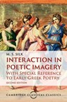 Interaction in Poetic Imagery - M. S. (King's College London) Silk - 9781009469609