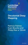 Decolonial Deep Mapping - Patricia (Maynooth University) Palmer ; Evan (Maynooth University) Bourke ; Philip (Maynooth University) Mac a' Ghoill - 9781009491846