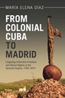 From Colonial Cuba to Madrid - Maria Elena (University of California Diaz - 9781009494229