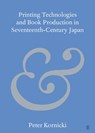 Printing Technologies and Book Production in Seventeenth-Century Japan - Peter (Robinson College Kornicki - 9781009495516