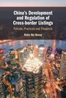 China's Development and Regulation of Cross-border Listings - Robin (The Chinese University of Hong Kong) Huang - 9781009495974