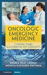 Oncologic Emergency Medicine - Angela Bray (Virginia Commonwealth University) Lindsay ; Monica Kathleen (University of Texas Wattana - 9781009500791