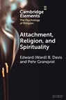 Attachment, Religion, and Spirituality - Edward (Ward) B. (Wheaton College (Illinois)) Davis ; Pehr (Stockholm University) Granqvist - 9781009501040