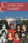 The Cambridge Companion to US First Ladies - Lisa M. (Quinnipiac University) Burns ; Teri (University of Kansas) Finneman - 9781009502832