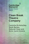Clean Break Theatre Company - Caoimhe (Queen Mary University of London) McAvinchey ; Sarah (University of Reading) Bartley ; Deborah (University of Warwick) Dean ; Anne-marie (University of York) Greene - 9781009525855