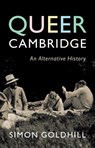 Queer Cambridge - Simon (University of Cambridge) Goldhill - 9781009528061