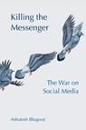 Killing the Messenger - Ashutosh (University of California Bhagwat - 9781009547659
