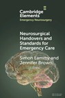 Neurosurgical Handovers and Standards for Emergency Care - Simon (Institute of Neurological Sciences) Lammy ; Jennifer (Institute of Neurological Sciences) Brown - 9781009548458