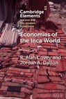 Economies of the Inca World - R. Alan (University of Texas Covey ; Jordan A. (State University of New York at Oswego) Dalton - 9781009552097