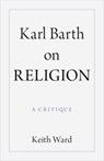 Karl Barth on Religion - Keith (University of Oxford ) Ward - 9781009555418
