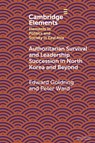 Authoritarian Survival and Leadership Succession in North Korea and Beyond - Edward (The University of Melbourne) Goldring ; Peter (The Sejong Institute) Ward - 9781009572132