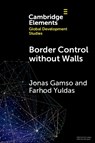 Border Control without Walls - Jonas (Arizona State University) Gamso ; Farhod Yuldas - 9781009581622