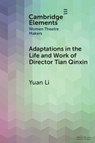 Adaptations in the Life and Work of Director Tian Qinxin - Yuan (Guangdong University of Foreign Studies) Li - 9781009583176
