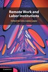 Remote Work and Labor Institutions - Julia (Universitat Pompeu Fabra (Barcelona)) Lopez Lopez - 9781009597067