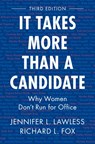 It Takes More Than a Candidate - Jennifer L. (University of Virginia) Lawless ; Richard L. (Loyola Marymount University Fox - 9781009598262