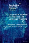 Generative Artificial Intelligence and Language Teaching - Benjamin Luke (City University of Hong Kong) Moorhouse ; Kevin M. (Pepperdine University) Wong - 9781009618816
