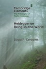 Heidegger on Being-in-the-World - David R. (West Virginia University) Cerbone - 9781009630108
