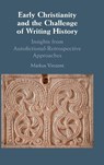 Early Christianity and the Challenge of Writing History - Markus (King's College London) Vinzent - 9781009638203