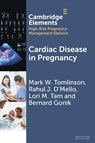 Cardiac Disease in Pregnancy - Mark W. (Providence Health and Services Women’s and Children’s Program) Tomlinson ; Rahul J. (Oregon Health & Science University) D'Mello ; Lori M. (Providence St. Vincent Hospital) Tam ; Bernard (Wayne State University School of Medicine) Gonik - 9781009643092
