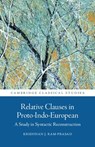 Relative Clauses in Proto-Indo-European - Krishnan J. (Radley College) Ram-Prasad - 9781009664172