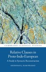 Relative Clauses in Proto-Indo-European - Krishnan J. (Radley College) Ram-Prasad - 9781009664172
