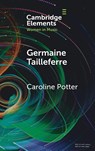 Germaine Tailleferre - Caroline (Royal Birmingham Conservatoire) Potter - 9781009671460