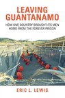 Leaving Guantanamo - Eric L. Lewis - 9781009681377