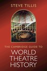 The Cambridge Guide to World Theatre History - Steve (St Mary's College Tillis - 9781009703444