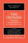 The Cambridge History of the Crusades: Volume 3, Crusading in the West and the Legacies of the Crusades - M. Cecilia (Dartmouth College Gaposchkin ; Andrew (Royal Holloway Jotischky ; Thomas (Saint Louis University Madden - 9781009766517