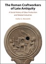 The Roman Craftworkers of Late Antiquity - Hallie G. (Washington State University) Meredith - 9781009773409
