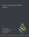 Animals and the Shaping of Modern Medicine - Angela Cassidy ; Rachel Mason Dentinger ; Michael Bresalier - 9781013270246