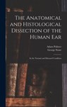 The Anatomical and Histological Dissection of the Human Ear - Adam 1835-1920 Politzer - 9781013300509
