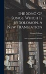 The Song of Songs, Which is by Solomon. A New Translation - Thomas 1755-1839 Williams - 9781013313226