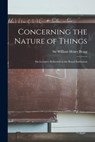 Concerning the Nature of Things: Six Lectures Delivered at the Royal Institution - William Henry Bragg - 9781013331817