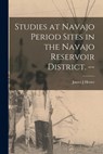 Studies at Navajo Period Sites in the Navajo Reservoir District. -- - James J. Hester - 9781013356087