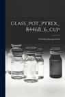 Glass_pot_pyrex_8446B_6_cup - Corning Incorporated - 9781013373190