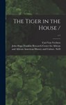 The Tiger in the House /; c.1 - CARL VAN VECHTEN - 9781013435676