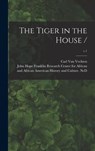 The Tiger in the House /; c.1 - CARL VAN VECHTEN - 9781013435676