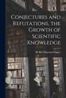 Conjectures and Refutations, the Growth of Scientific Knowledge - Karl Raimund Popper - 9781013443930