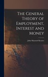 GENERAL THEORY OF EMPLOYMENT I - John Maynard Keynes - 9781013514715