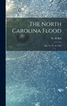 The North Carolina Flood: July 14, 15, 16, 1916 - W. M. Bell - 9781013534539