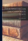 Four Speeches on the Corporate State - Benito 1883-1945 Mussolini - 9781013558054