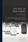 The Art of Perfumery - G. W. Septimus (George Willia Piesse - 9781013597213