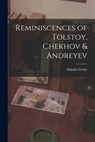 Reminiscences of Tolstoy, Chekhov & Andreyev - Maksim 1868-1936 Gorky - 9781013654978