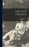 The High Crusade - Poul 1926-2001 Anderson - 9781013667701
