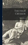 The High Crusade - Poul 1926-2001 Anderson - 9781013667701